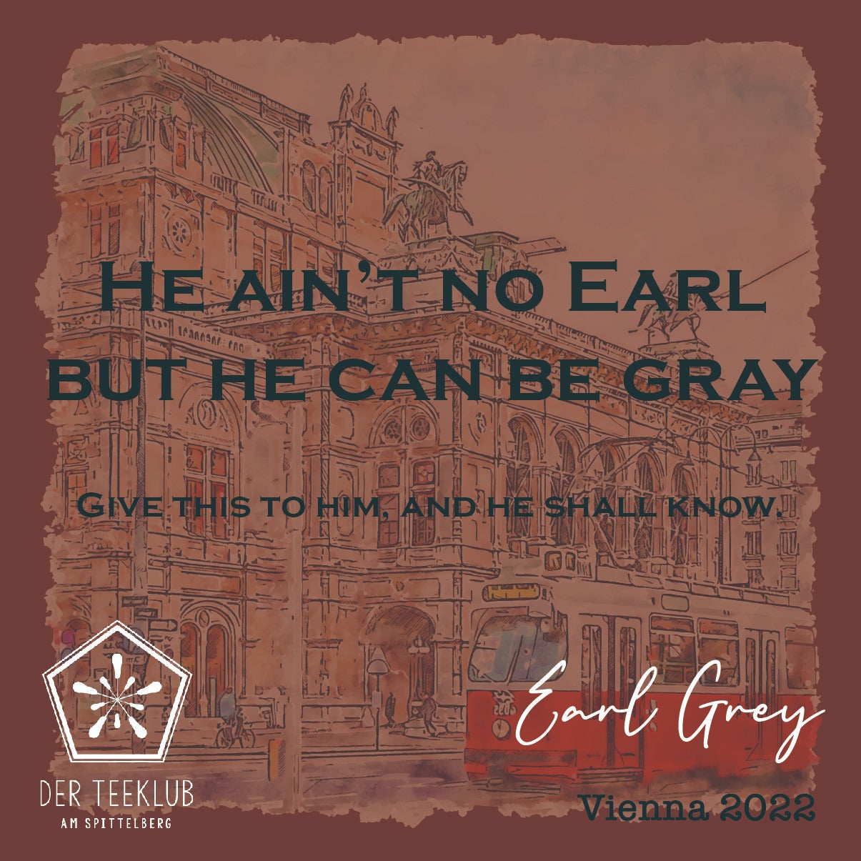 Earl Grey Etikette: He ain't no earl but he can be grey - Aufschrift